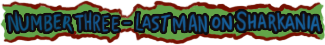Number Three - Last Man On Sharkania
